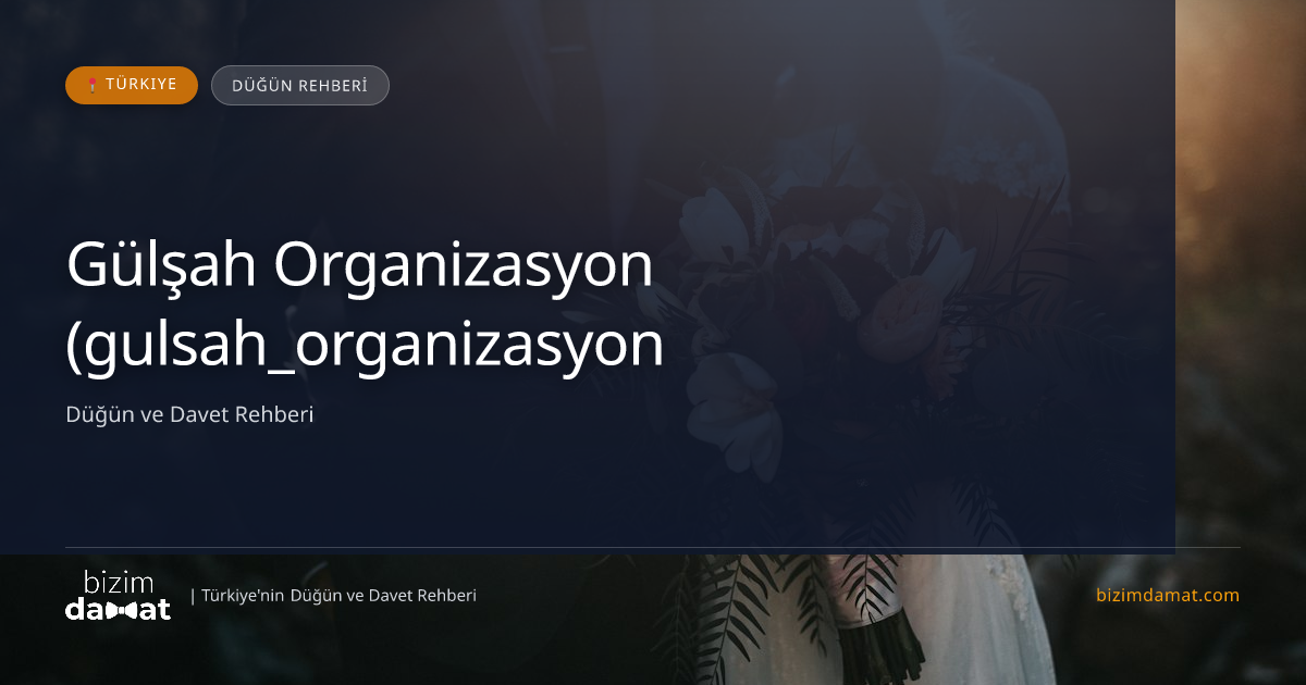 Gülşah Organizasyon (gulsah_organizasyon) Osmaniye Düğün Organizasyon Firması — Osmaniye Düğün ve Kır Mekanları Rehber Görseli