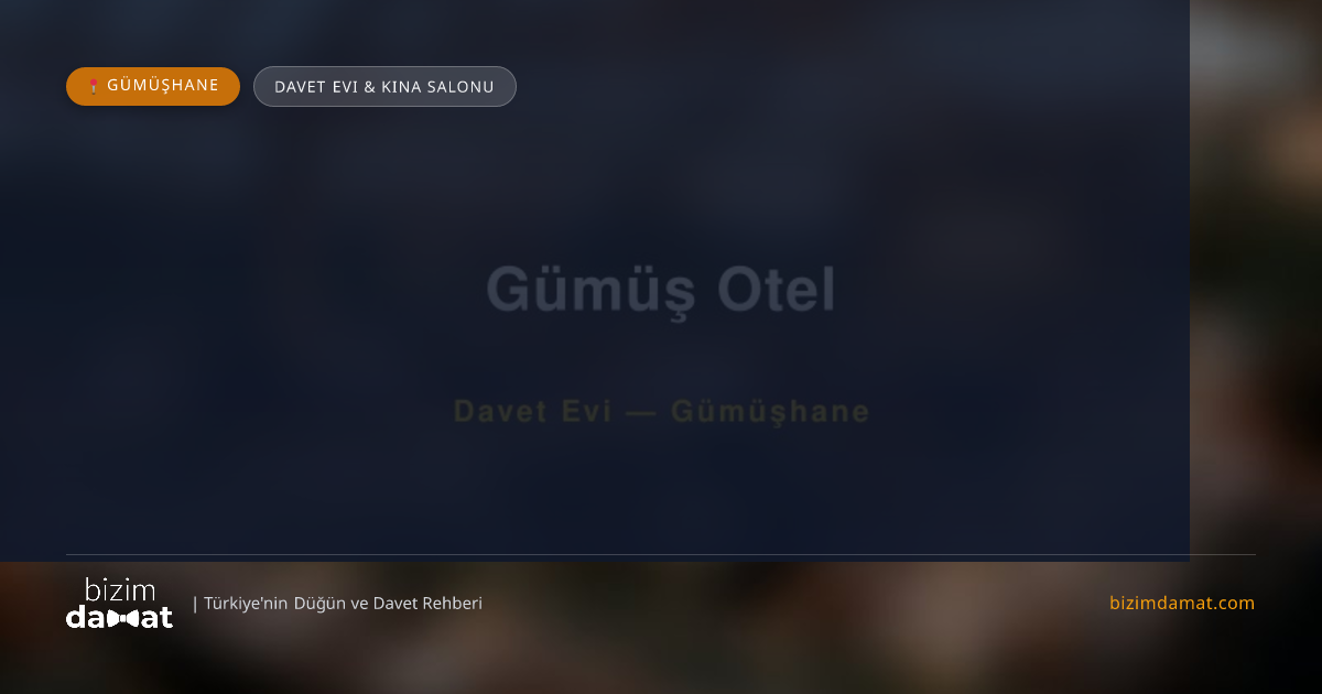 Gümüş Otel Gümüşhane Davet Evi & Kına Salonu — Gümüşhane Düğün ve Kır Mekanları Rehber Görseli