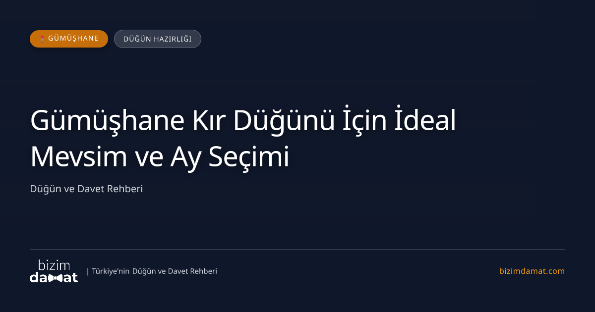 Gümüşhane Kır Düğünü İçin İdeal Mevsim ve Ay Seçimi — Gümüşhane Düğün ve Kır Mekanları Rehber Görseli