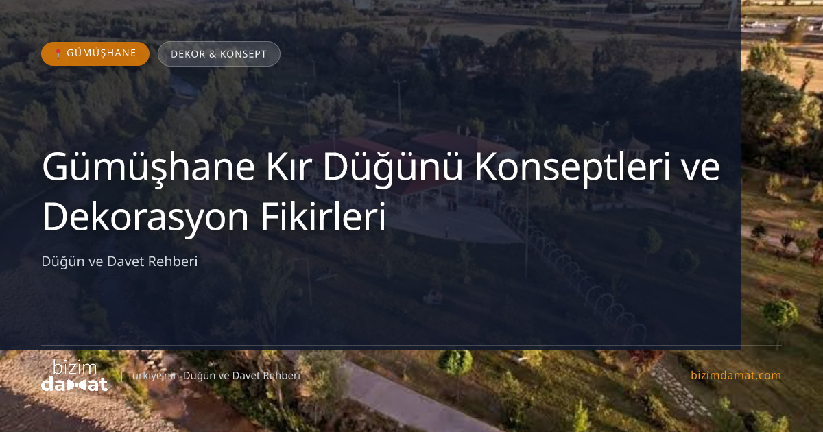 Gümüşhane Kır Düğünü Konseptleri ve Dekorasyon Fikirleri — Gümüşhane Düğün ve Kır Mekanları Rehber Görseli