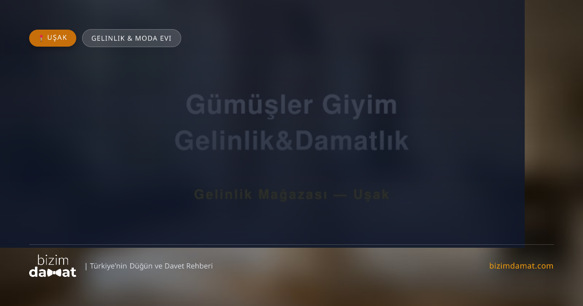 Gümüşler Giyim Gelinlik&Damatlık Uşak Gelinlik & Moda Evi — Uşak Düğün ve Kır Mekanları Rehber Görseli