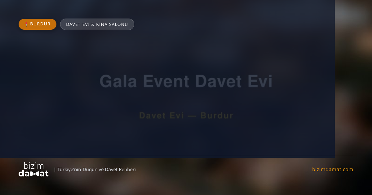 Gala Event Davet Evi Burdur Davet Evi & Kına Salonu — Burdur Düğün ve Kır Mekanları Rehber Görseli