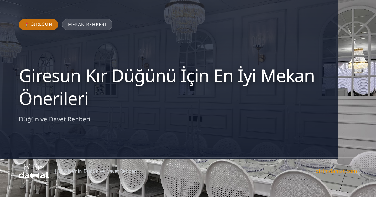 Giresun Kır Düğünü İçin En İyi Mekan Önerileri — Giresun Düğün ve Kır Mekanları Rehber Görseli
