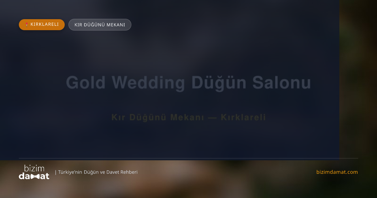 Gold Wedding Düğün Salonu Kırklareli Kır Düğünü Mekanı — Kırklareli Düğün ve Kır Mekanları Rehber Görseli