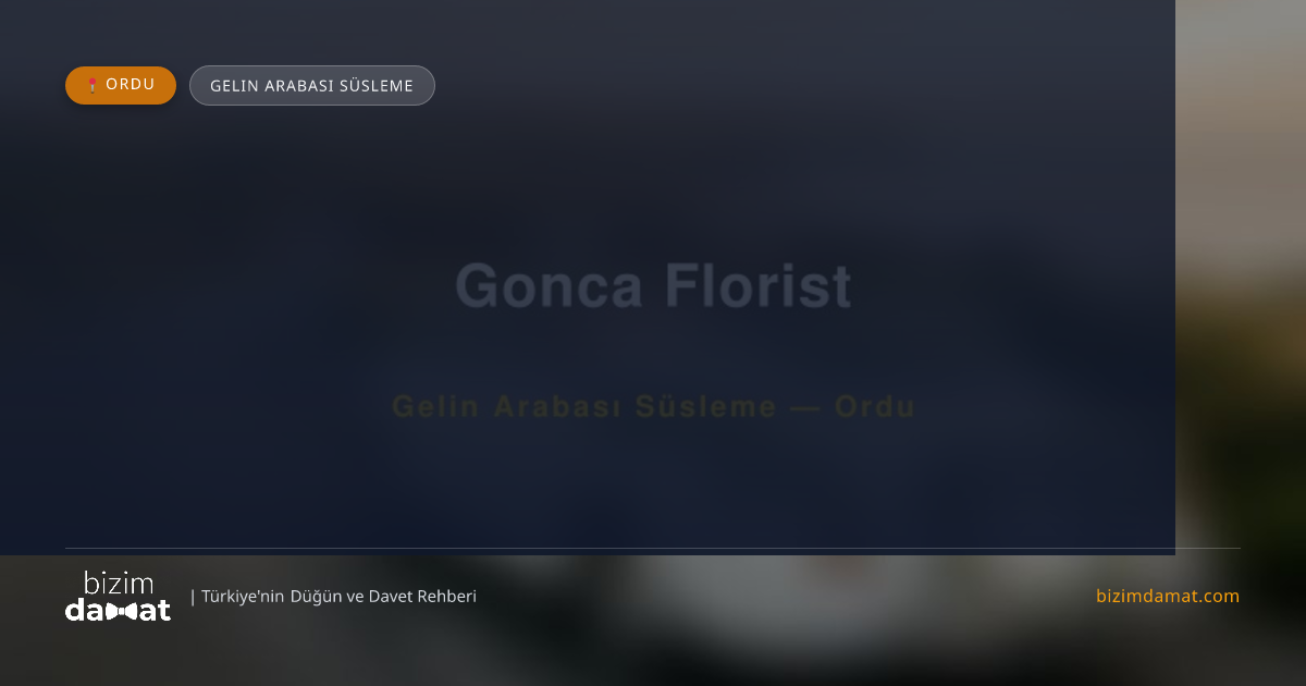 Gonca Florist Ordu Gelin Arabası Süsleme — Ordu Düğün ve Kır Mekanları Rehber Görseli