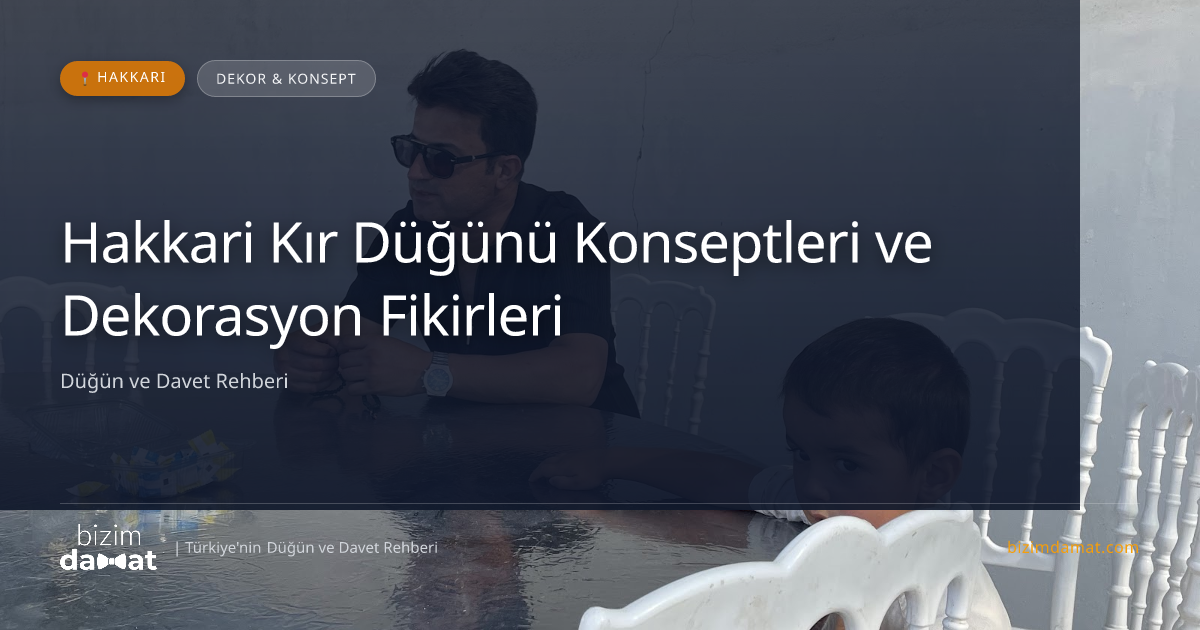 Hakkari Kır Düğünü Konseptleri ve Dekorasyon Fikirleri — Hakkari Düğün ve Kır Mekanları Rehber Görseli