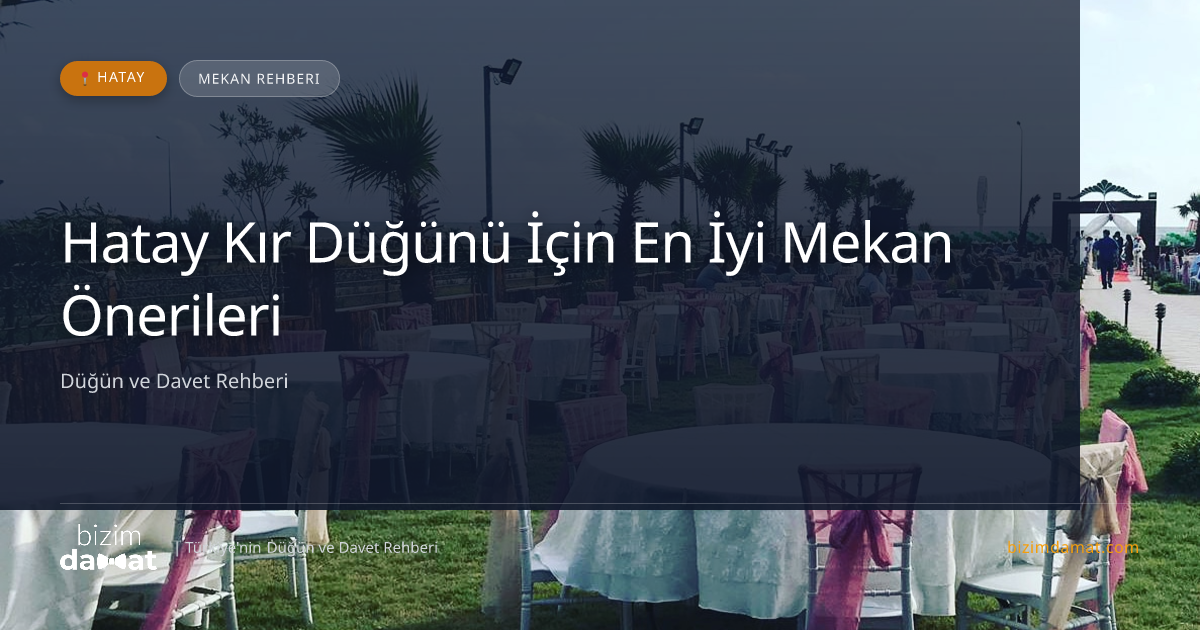 Hatay Kır Düğünü İçin En İyi Mekan Önerileri — Hatay Düğün ve Kır Mekanları Rehber Görseli