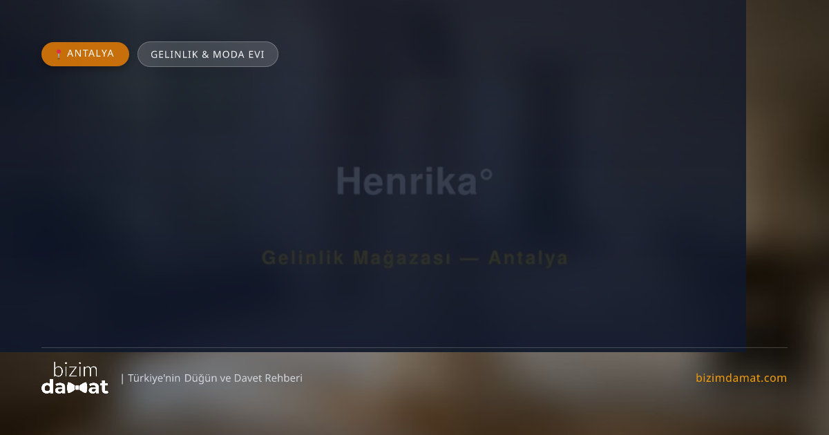 Henrika° Antalya Gelinlik & Moda Evi — Antalya Düğün ve Kır Mekanları Rehber Görseli