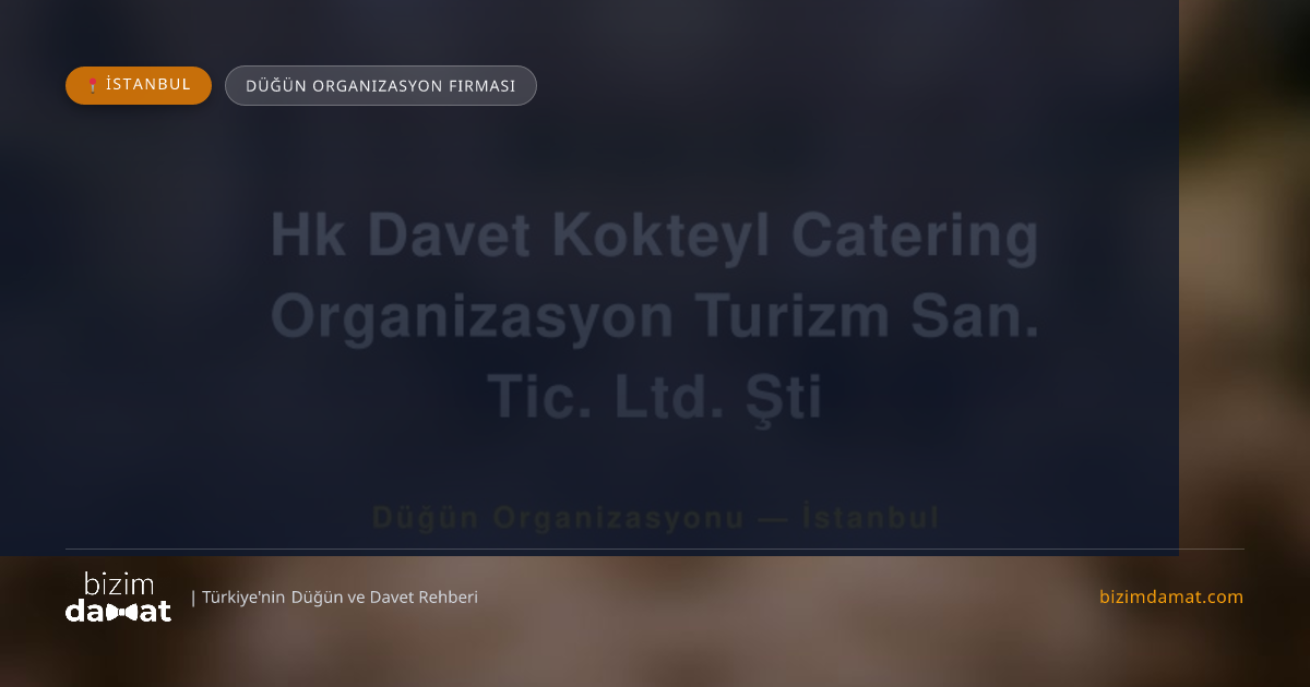 Hk Davet Kokteyl Catering Organizasyon Turizm San. Tic. Ltd. Şti İstanbul Düğün Organizasyon Firması — İstanbul Düğün ve Kır Mekanları Rehber Görseli