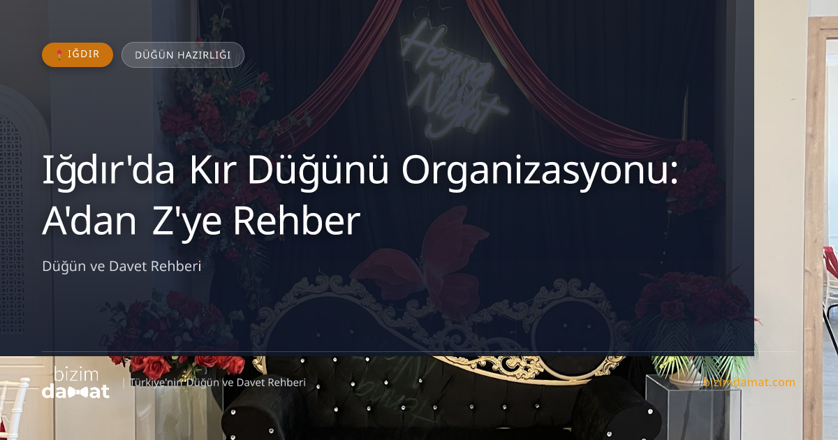 Iğdır'da Kır Düğünü Organizasyonu: A'dan Z'ye Rehber — Iğdır Düğün ve Kır Mekanları Rehber Görseli