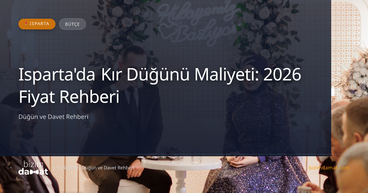 Isparta'da Kır Düğünü Maliyeti: 2026 Fiyat Rehberi — Isparta Düğün ve Kır Mekanları Rehber Görseli