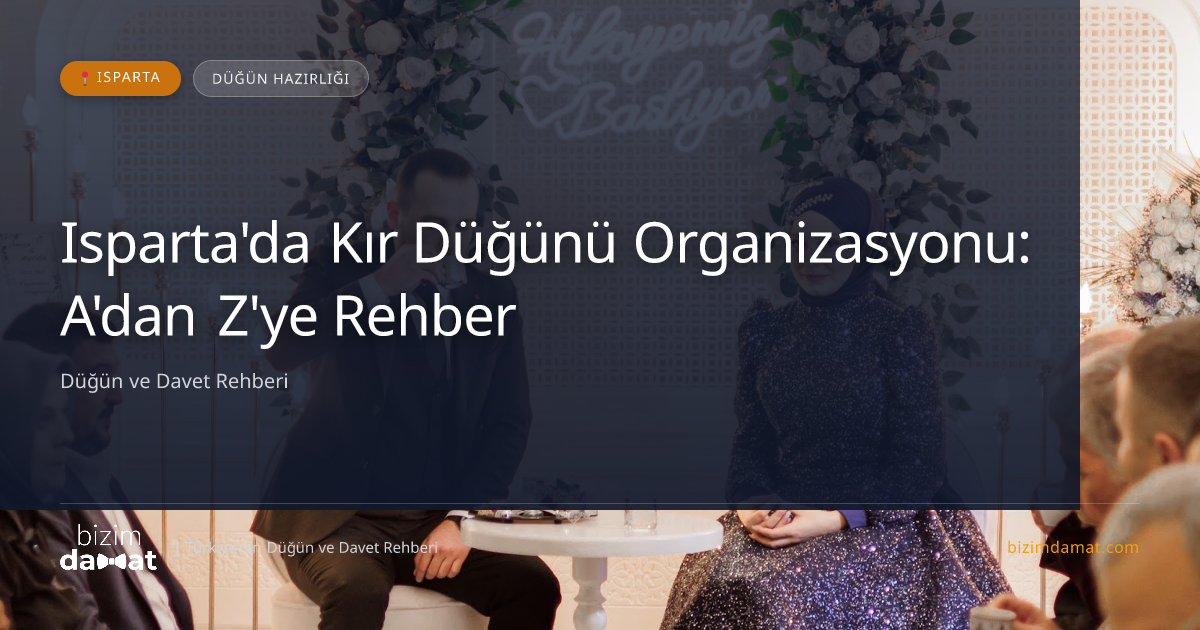 Isparta'da Kır Düğünü Organizasyonu: A'dan Z'ye Rehber — Isparta Düğün ve Kır Mekanları Rehber Görseli