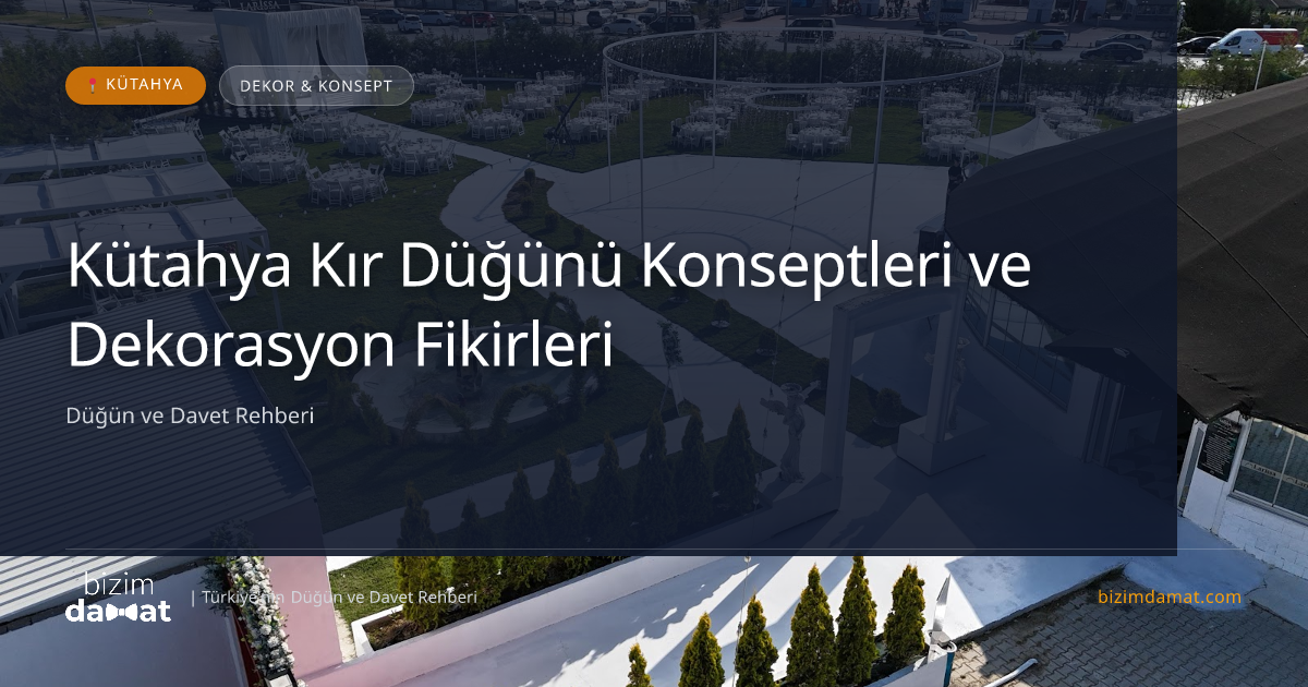 Kütahya Kır Düğünü Konseptleri ve Dekorasyon Fikirleri — Kütahya Düğün ve Kır Mekanları Rehber Görseli