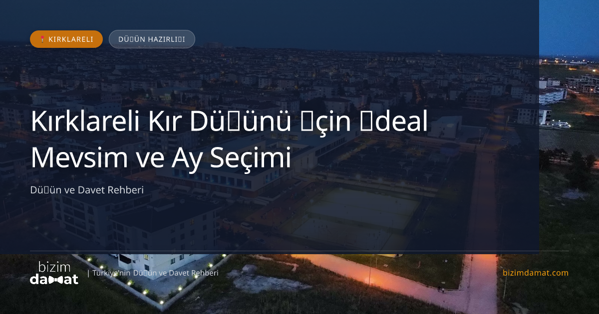 Kırklareli Kır Düğünü İçin İdeal Mevsim ve Ay Seçimi — Kırklareli Düğün ve Kır Mekanları Rehber Görseli