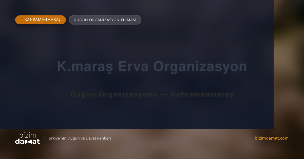 K.maraş Erva Organizasyon Kahramanmaraş Düğün Organizasyon Firması — Kahramanmaraş Düğün ve Kır Mekanları Rehber Görseli