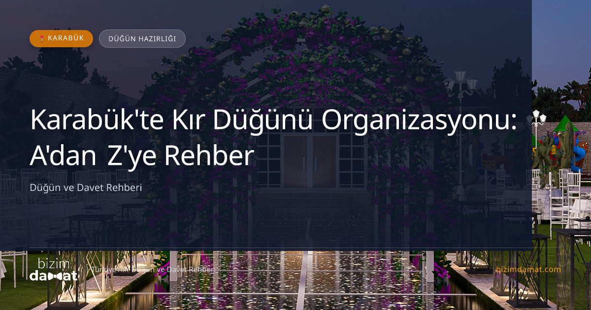 Karabük'te Kır Düğünü Organizasyonu: A'dan Z'ye Rehber — Karabük Düğün ve Kır Mekanları Rehber Görseli