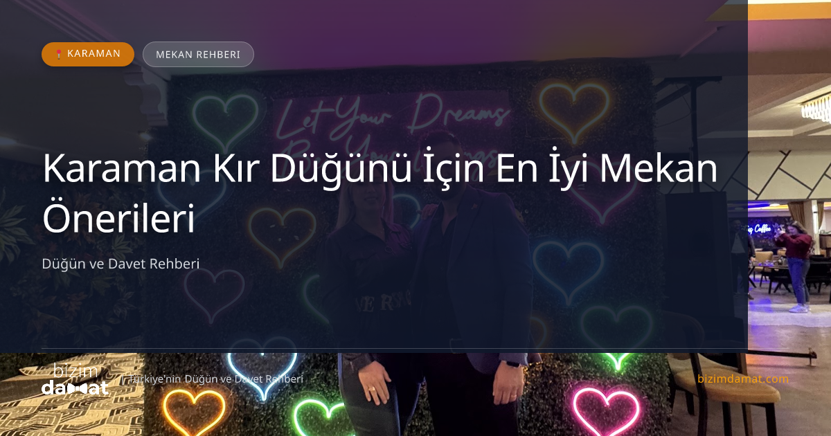 Karaman Kır Düğünü İçin En İyi Mekan Önerileri — Karaman Düğün ve Kır Mekanları Rehber Görseli