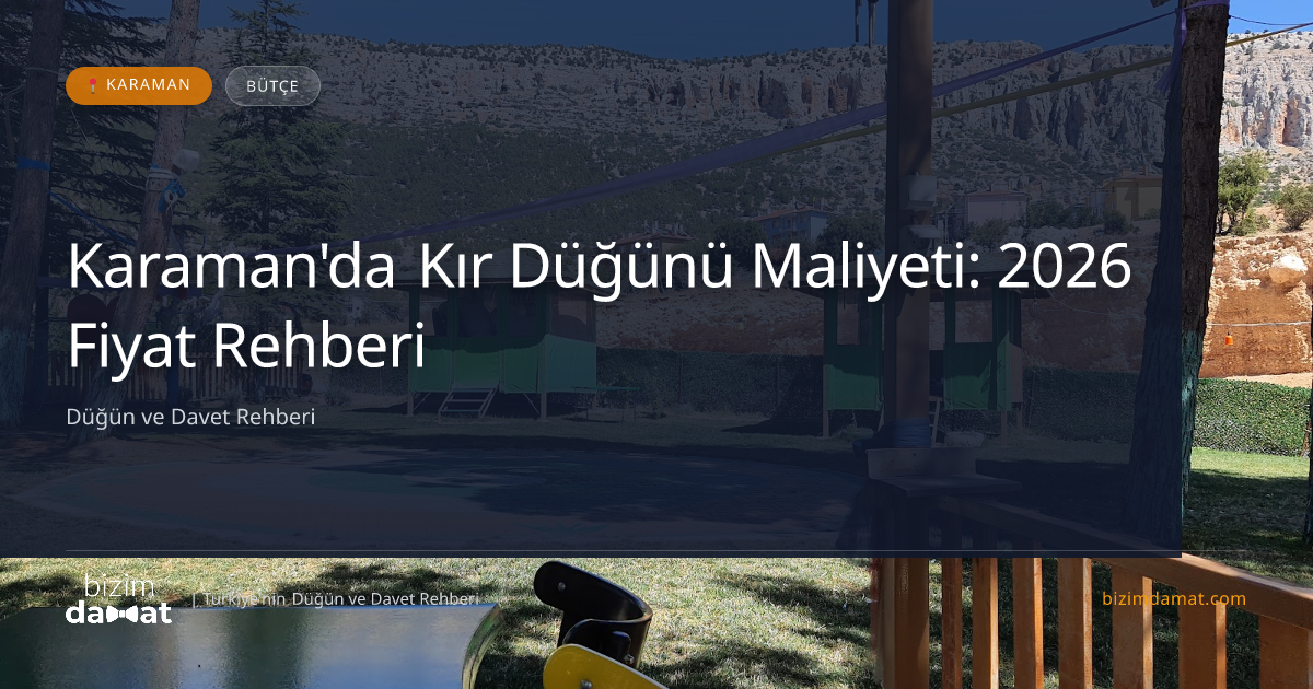 Karaman'da Kır Düğünü Maliyeti: 2026 Fiyat Rehberi — Karaman Düğün ve Kır Mekanları Rehber Görseli