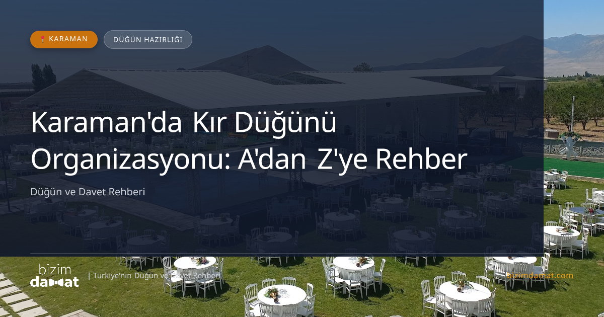 Karaman'da Kır Düğünü Organizasyonu: A'dan Z'ye Rehber — Karaman Düğün ve Kır Mekanları Rehber Görseli