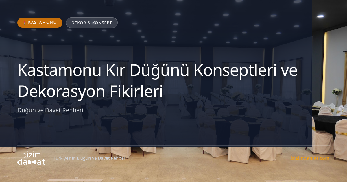 Kastamonu Kır Düğünü Konseptleri ve Dekorasyon Fikirleri — Kastamonu Düğün ve Kır Mekanları Rehber Görseli