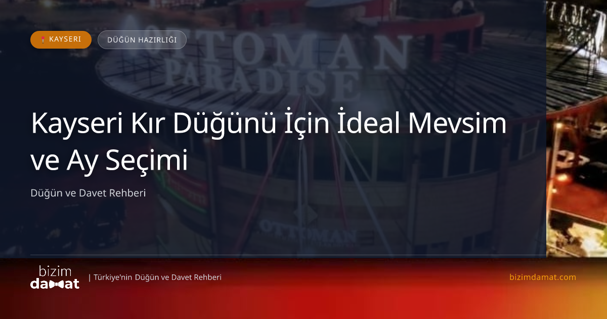 Kayseri Kır Düğünü İçin İdeal Mevsim ve Ay Seçimi — Kayseri Düğün ve Kır Mekanları Rehber Görseli