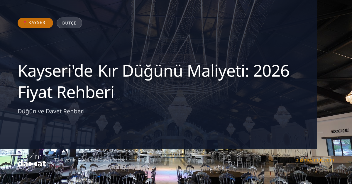 Kayseri'de Kır Düğünü Maliyeti: 2026 Fiyat Rehberi — Kayseri Düğün ve Kır Mekanları Rehber Görseli