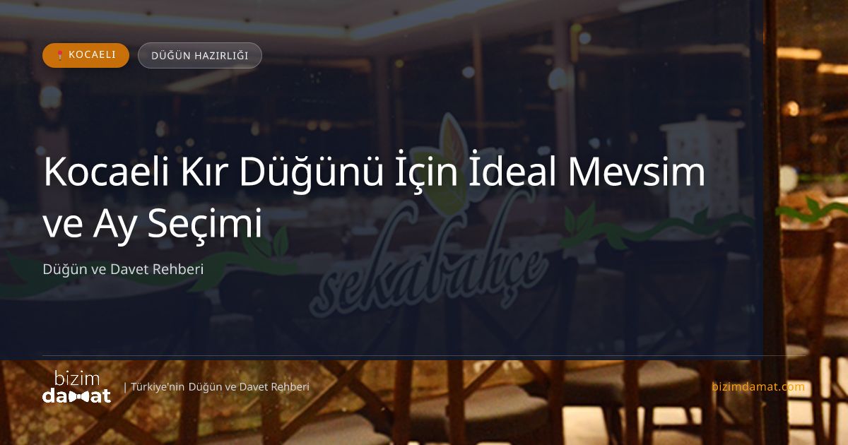 Kocaeli Kır Düğünü İçin İdeal Mevsim ve Ay Seçimi — Kocaeli Düğün ve Kır Mekanları Rehber Görseli