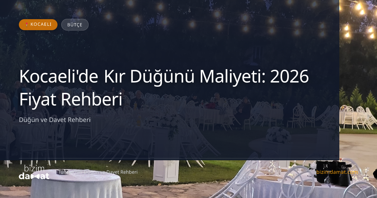 Kocaeli'de Kır Düğünü Maliyeti: 2026 Fiyat Rehberi — Kocaeli Düğün ve Kır Mekanları Rehber Görseli