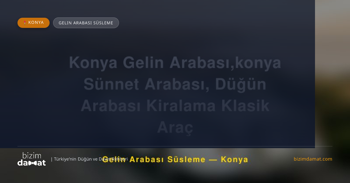 Konya Gelin Arabası,konya Sünnet Arabası, Düğün Arabası Kiralama Klasik Araç Konya Gelin Arabası Süsleme — Konya Düğün ve Kır Mekanları Rehber Görseli