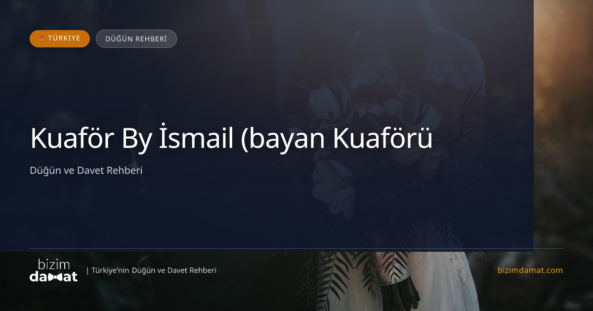 Kuaför By İsmail (bayan Kuaförü) Muğla Kadın Kuaförü & Gelin Saçı — Muğla Düğün ve Kır Mekanları Rehber Görseli