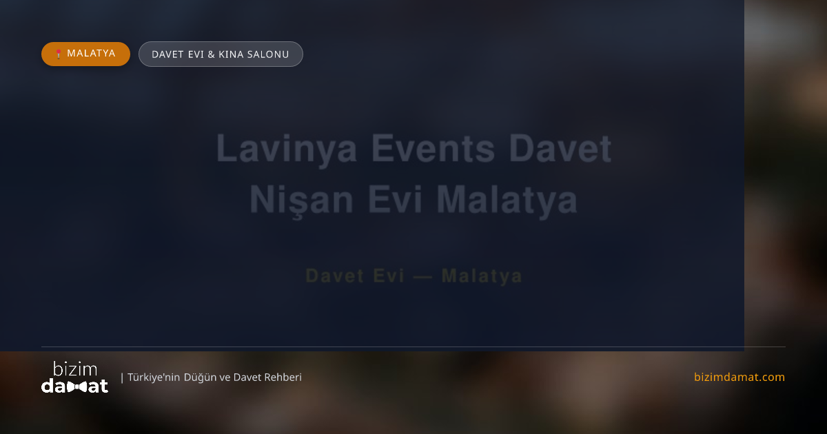 Lavinya Events Davet Nişan Evi Malatya Malatya Davet Evi & Kına Salonu — Malatya Düğün ve Kır Mekanları Rehber Görseli