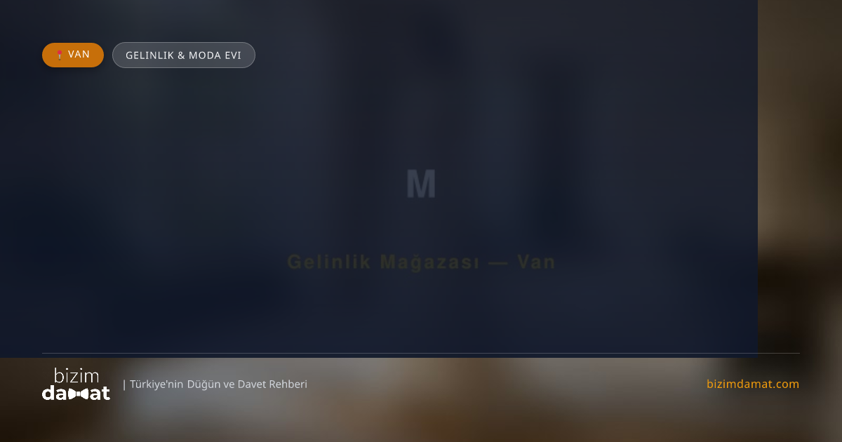 M Van Gelinlik & Moda Evi — Van Düğün ve Kır Mekanları Rehber Görseli