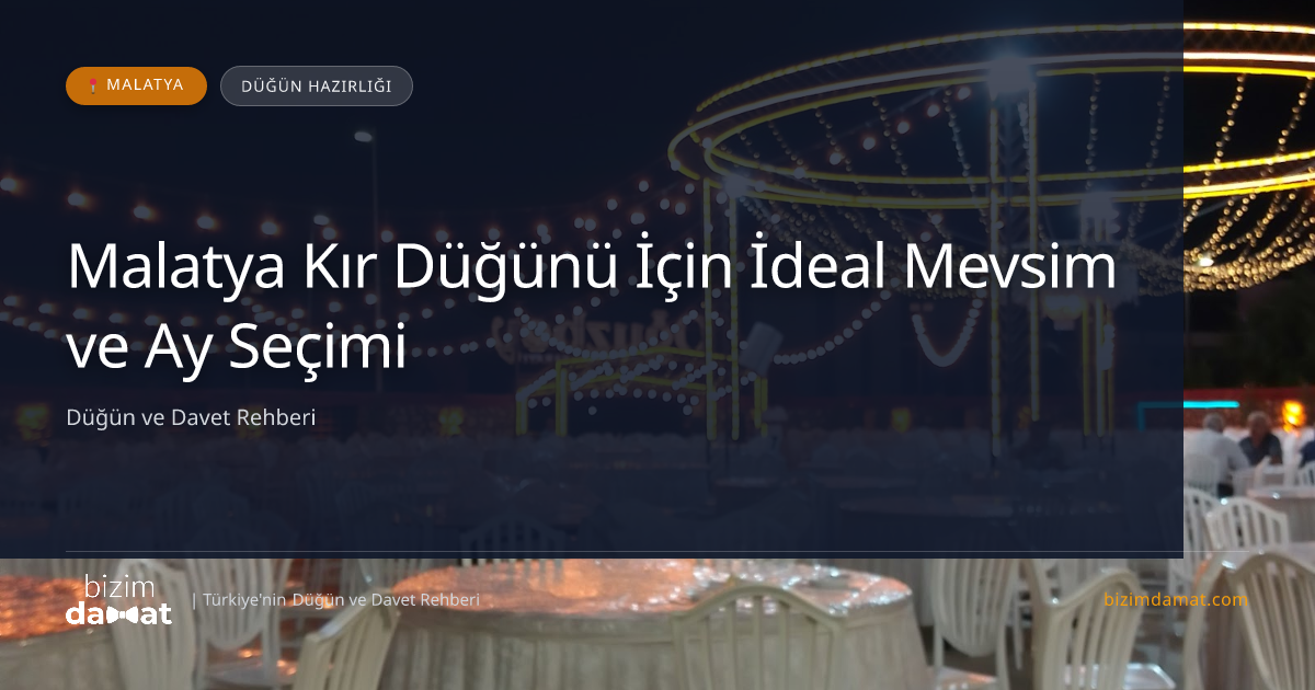 Malatya Kır Düğünü İçin İdeal Mevsim ve Ay Seçimi — Malatya Düğün ve Kır Mekanları Rehber Görseli