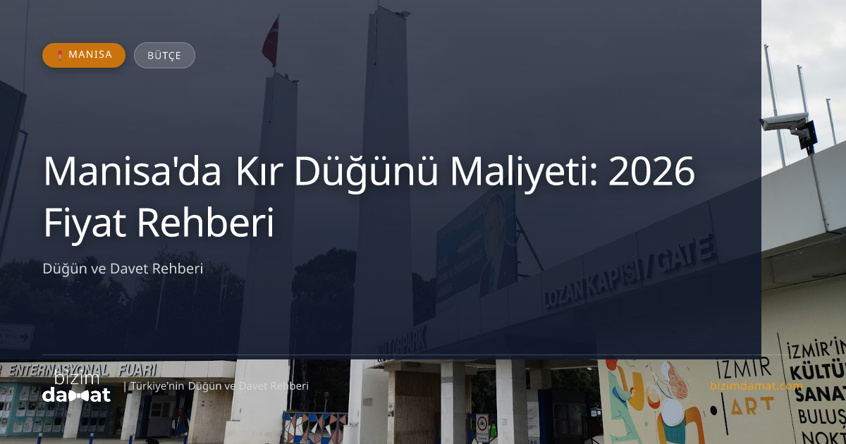 Manisa'da Kır Düğünü Maliyeti: 2026 Fiyat Rehberi — Manisa Düğün ve Kır Mekanları Rehber Görseli