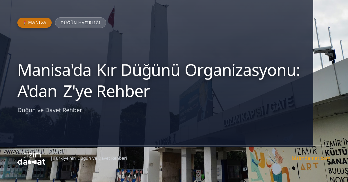 Manisa'da Kır Düğünü Organizasyonu: A'dan Z'ye Rehber — Manisa Düğün ve Kır Mekanları Rehber Görseli