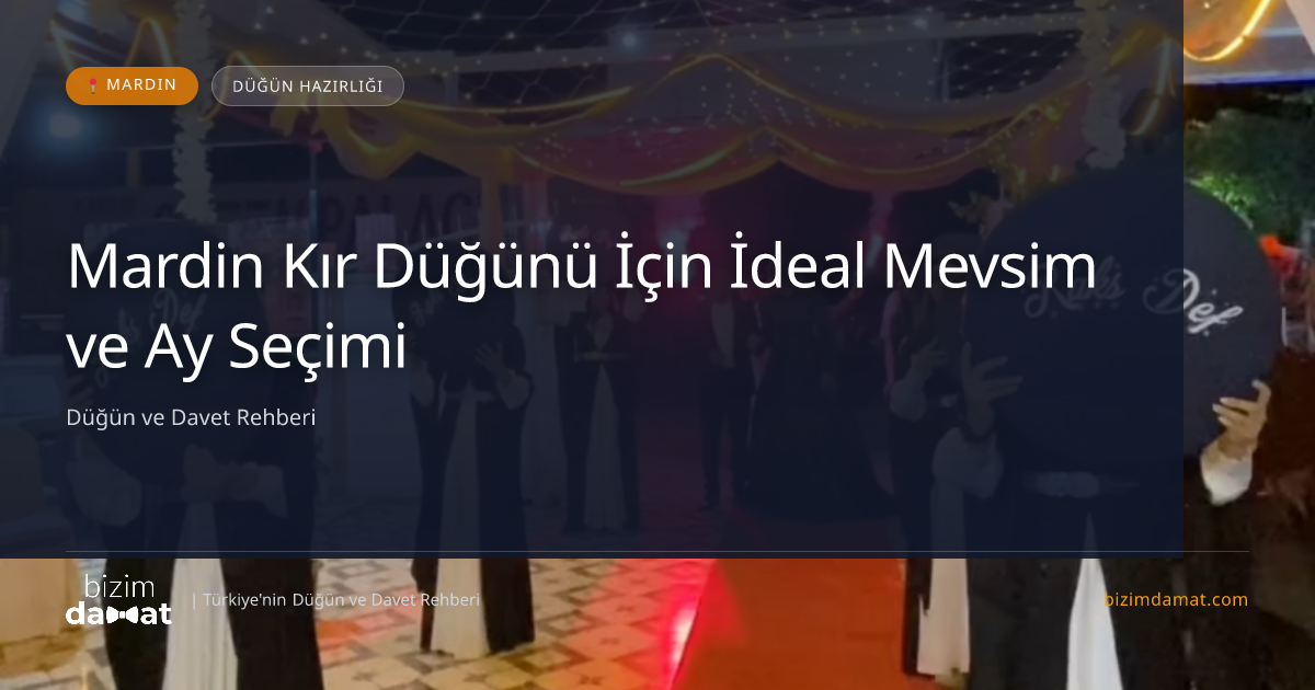 Mardin Kır Düğünü İçin İdeal Mevsim ve Ay Seçimi — Mardin Düğün ve Kır Mekanları Rehber Görseli