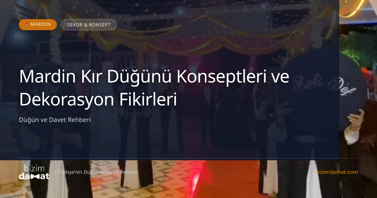 Mardin Kır Düğünü Konseptleri ve Dekorasyon Fikirleri — Mardin Düğün ve Kır Mekanları Rehber Görseli
