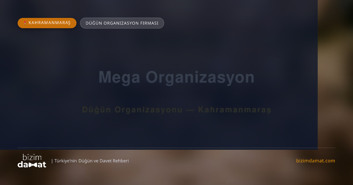 Mega Organizasyon Kahramanmaraş Düğün Organizasyon Firması — Kahramanmaraş Düğün ve Kır Mekanları Rehber Görseli
