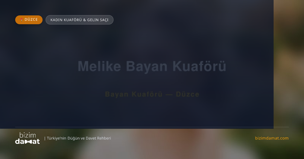 Melike Bayan Kuaförü Düzce Kadın Kuaförü & Gelin Saçı — Düzce Düğün ve Kır Mekanları Rehber Görseli