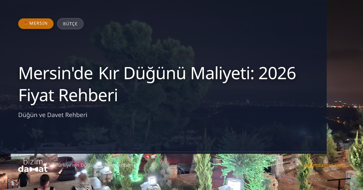 Mersin'de Kır Düğünü Maliyeti: 2026 Fiyat Rehberi — Mersin Düğün ve Kır Mekanları Rehber Görseli