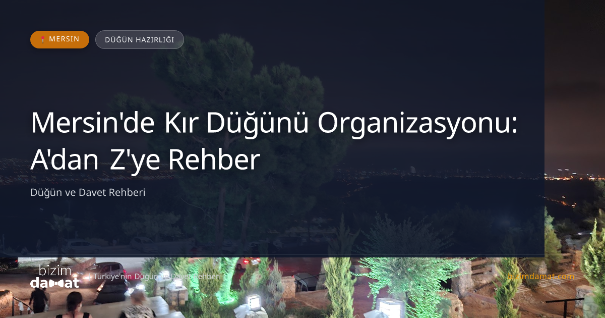Mersin'de Kır Düğünü Organizasyonu: A'dan Z'ye Rehber — Mersin Düğün ve Kır Mekanları Rehber Görseli