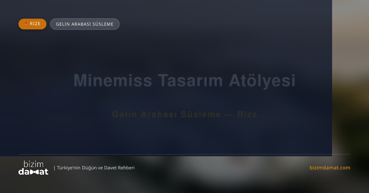Minemiss Tasarım Atölyesi Rize Gelin Arabası Süsleme — Rize Düğün ve Kır Mekanları Rehber Görseli