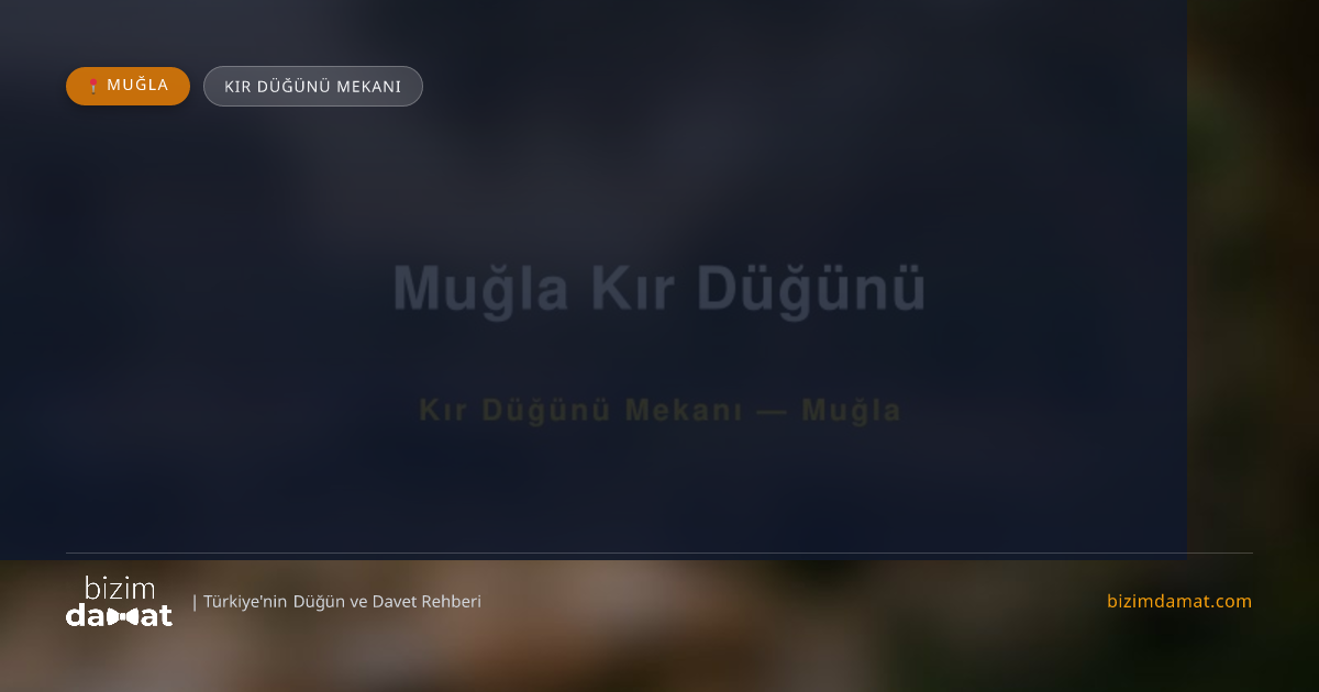 Muğla Kır Düğünü Muğla Kır Düğünü Mekanı — Muğla Düğün ve Kır Mekanları Rehber Görseli