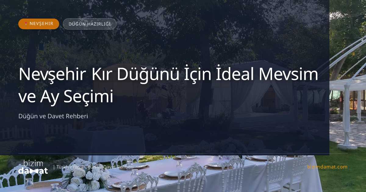 Nevşehir Kır Düğünü İçin İdeal Mevsim ve Ay Seçimi — Nevşehir Düğün ve Kır Mekanları Rehber Görseli
