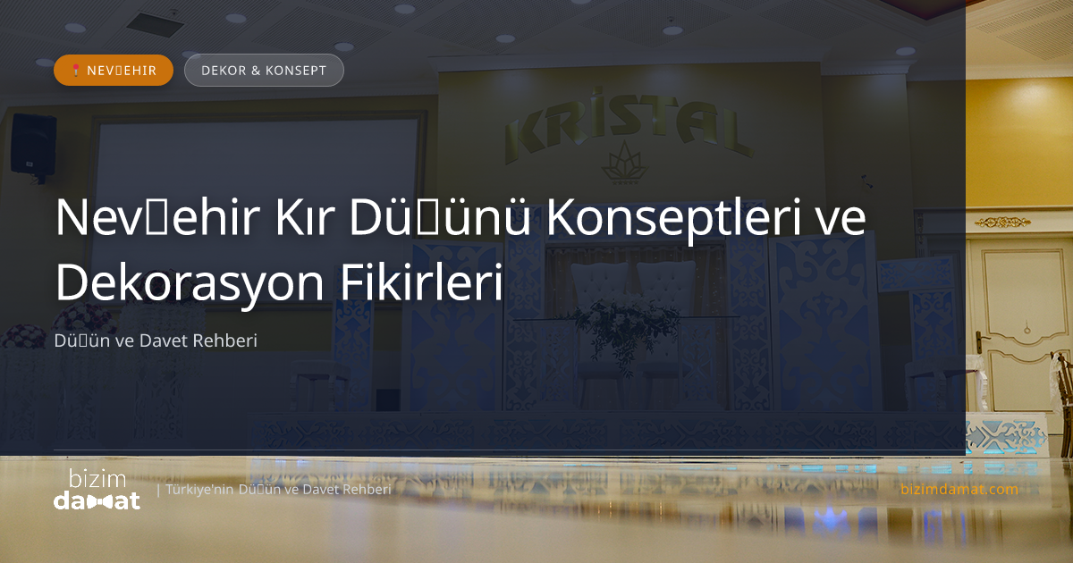 Nevşehir Kır Düğünü Konseptleri ve Dekorasyon Fikirleri — Nevşehir Düğün ve Kır Mekanları Rehber Görseli