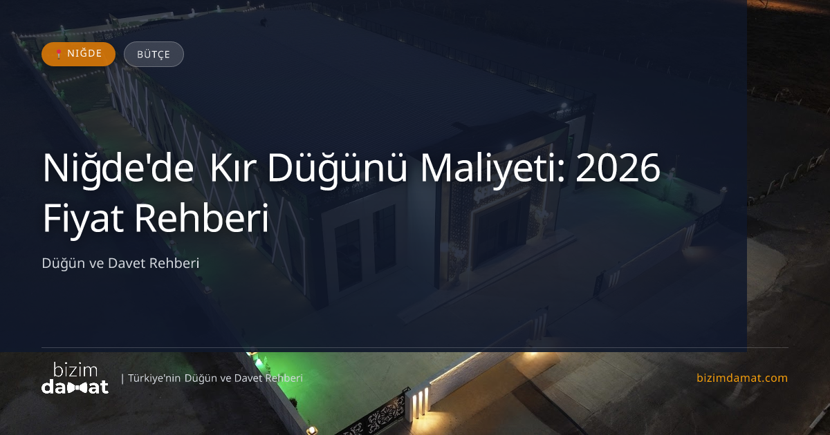 Niğde'de Kır Düğünü Maliyeti: 2026 Fiyat Rehberi — Niğde Düğün ve Kır Mekanları Rehber Görseli