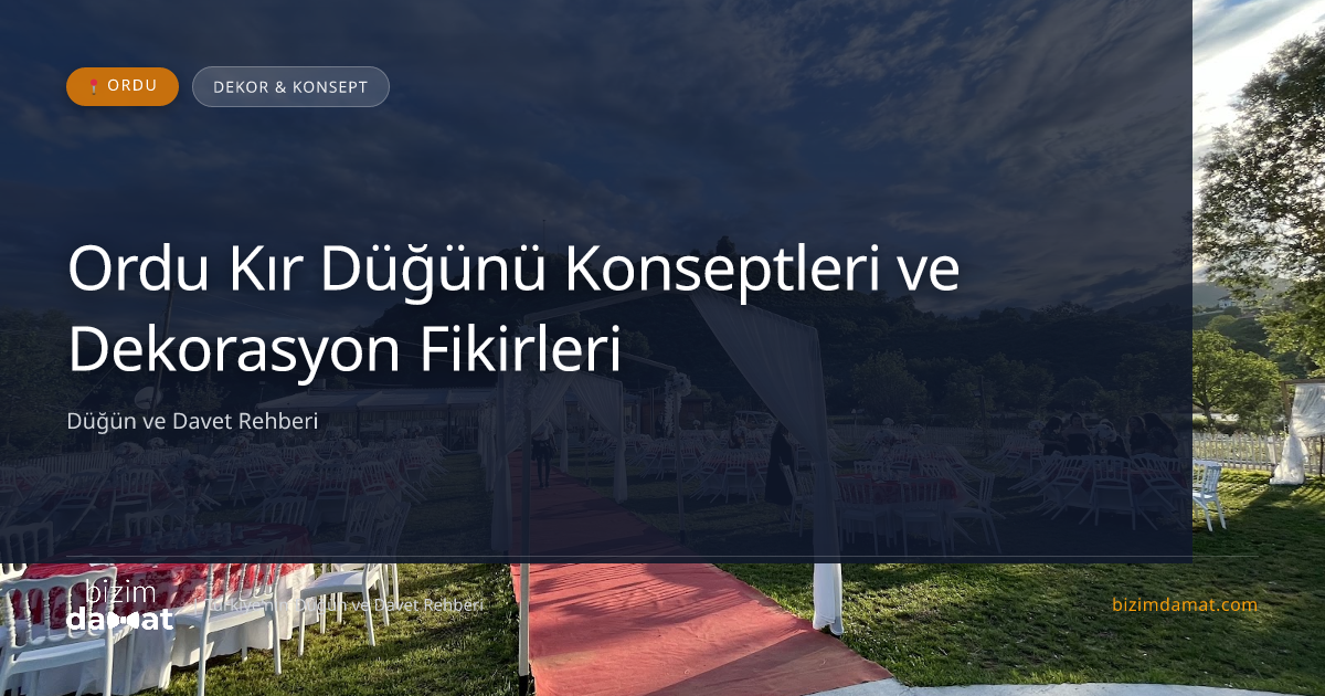 Ordu Kır Düğünü Konseptleri ve Dekorasyon Fikirleri — Ordu Düğün ve Kır Mekanları Rehber Görseli