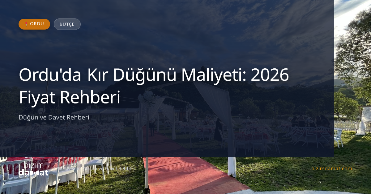 Ordu'da Kır Düğünü Maliyeti: 2026 Fiyat Rehberi — Ordu Düğün ve Kır Mekanları Rehber Görseli
