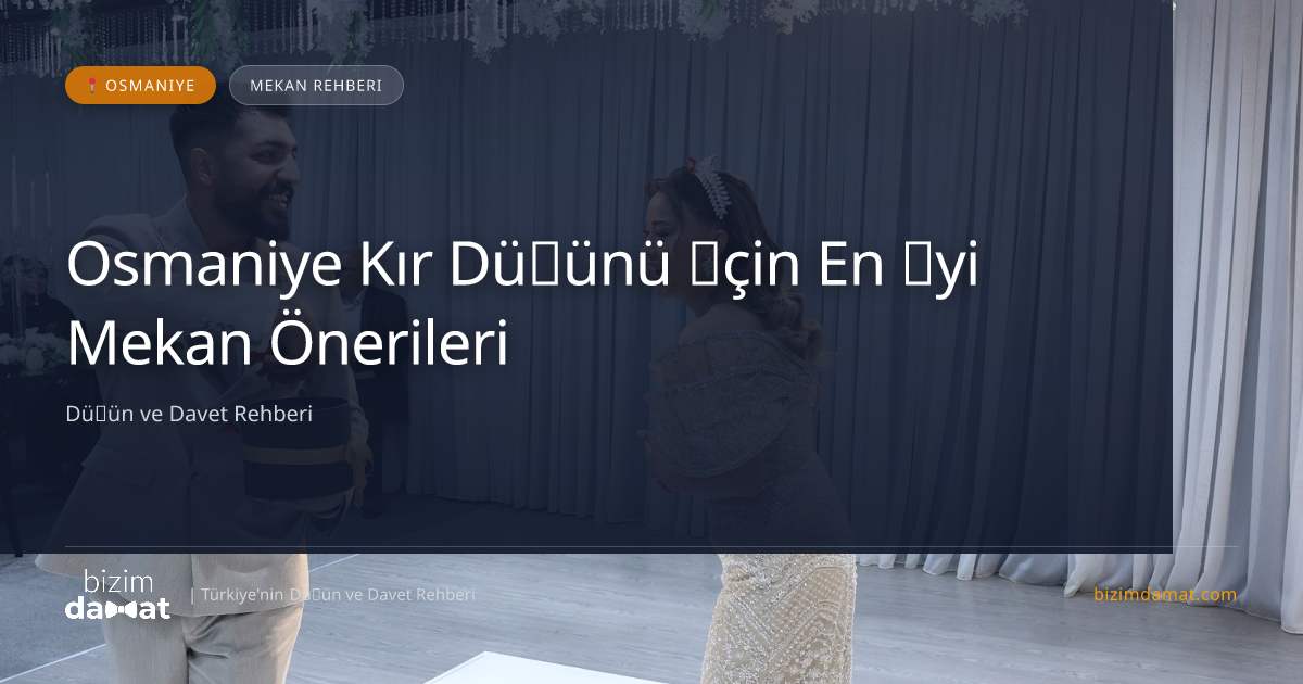 Osmaniye Kır Düğünü İçin En İyi Mekan Önerileri — Osmaniye Düğün ve Kır Mekanları Rehber Görseli