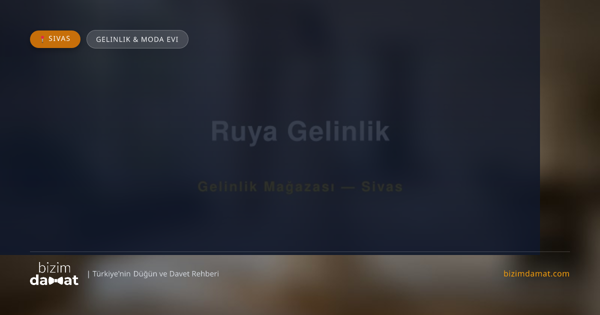 Ruya Gelinlik Sivas Gelinlik & Moda Evi — Sivas Düğün ve Kır Mekanları Rehber Görseli